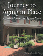 Journey to Aging in Place: Assisting Parents to Age in Place