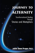Journey to Alternity: Transformational Healing Through Stories and Metaphors