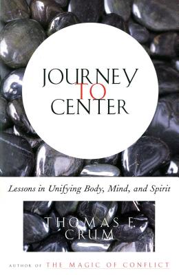 Journey to Center: Lessons in Unifying Body, Mind, and Spirit - Crum, Thomas