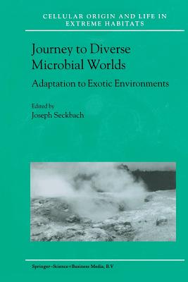 Journey to Diverse Microbial Worlds: Adaptation to Exotic Environments - Seckbach, Joseph (Editor)