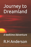 Journey to Dreamland: A bedtime Adventure