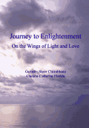 Journey to Enlightenment: On the Wings of Light and Love - Chitrabhanu, Gurudev Shree, and Florida, Chetana Catherine