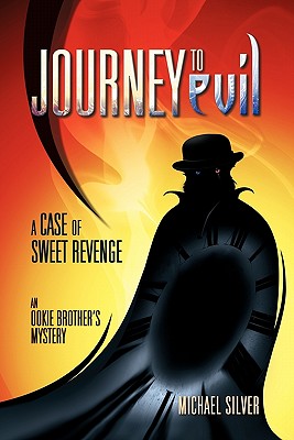 Journey to Evil: A Case of Sweet Revenge - Silver, Michael