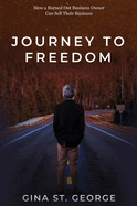 Journey to Freedom: How a Burned Out Business Owner Can Sell Their Business