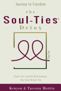 Journey to Freedom, the Soul-Ties(tm) Detox: Break Free from the Relationships That Have Broken You