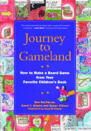 Journey to Gameland: How to Make a Board Game from Your Favorite Children's Book