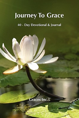 Journey to Grace: 40 Day Devotional & Journal - Barger, Leisa, and Hansen, Kathy, and Fran Piegari and Eugenia Robbins