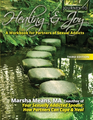 Journey to Healing and Joy: A Workbook for Partners of Sexual Addicts - Means Ma, Marsha