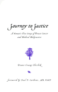 Journey to Justice: A Woman's True Story of Breast Cancer and Medical Malpractice