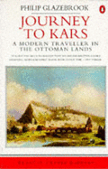 Journey to Kars: A Modern Traveller in the Ottoman Lands - Glazebrook, Philip