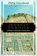 Journey to Khiva: A Writers Search for Central Asia