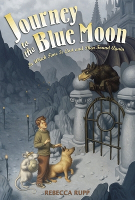 Journey to the Blue Moon: In Which Time Is Lost and Then Found Again - Rupp, Rebecca