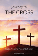 Journey to the Cross: God's Amazing Plan of Salvation