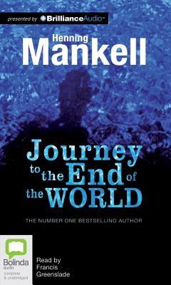Journey to the End of the World - Mankell, Henning, and Greenslade, Francis (Read by)