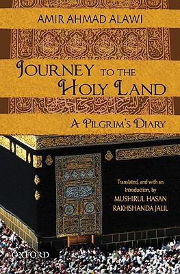 Journey to the Holy Land: A Pilgrim's Diary - Alawi, Amir Ahmad, and Hasan, Mushirul, Dr., and Jalil, Rakhshanda