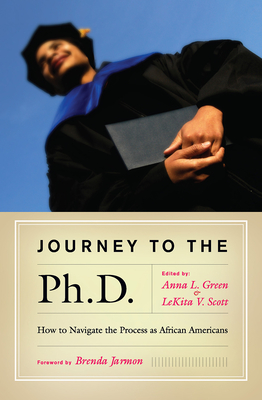 Journey to the PH.D.: How to Navigate the Process as African Americans - Green, Anna L (Editor), and Scott, Lekita V (Editor)