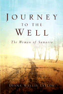 Journey to the Well - Taylor, Diana Wallis