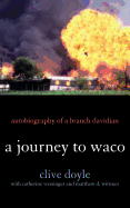Journey to Waco: Autobiography of a Branch Davidian
