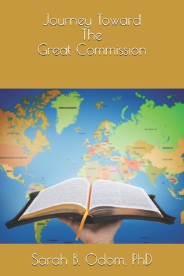 Journey Toward The Great Commission: 40 Days of Self Motivation - Odom, Sarah B, PhD