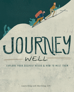 Journey Well: Explore Your Deepest Needs & How to Meet Them