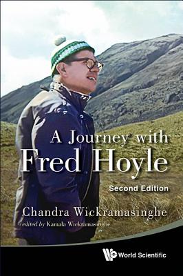 Journey With Fred Hoyle, A (2nd Edition) - Wickramasinghe, Nalin Chandra, and Wickramasinghe, Kamala (Editor)