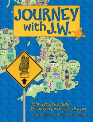 Journey with J.W.: John Wesley's Ride Through Methodist History - Flegal, Daphna