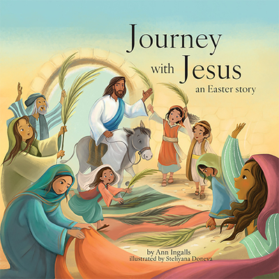 Journey with Jesus: An Easter Story - Ingalls, Ann