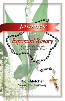 Journey with the Expanded Rosary - Melcher, Rich