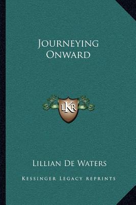 Journeying Onward - de Waters, Lillian