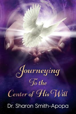 Journeying to the Center of His Will - Butler, Linda (Editor), and Smith-Apopa, Sharon a