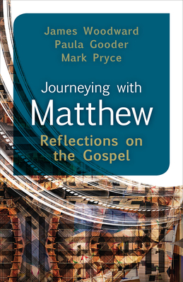 Journeying with Matthew - Woodward, James, and Gooder, Paula, and Pryce, Mark