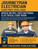 Journeyman Electrician Exam Prep 2024-2025: Master the NEC Code, Electrical Theory, and Safety Procedures with Exam Strategies, Full-Length Practice Tests and Detailed Answer Explanations for NEC Journeyman Electrician Exam