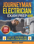 Journeyman Electrician Exam Prep: From STRESS to SUCCESS: Master Every Question with Comprehensive Walkthroughs and a Failproof Decoding Technique for Guaranteed First-Try Success