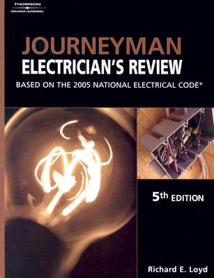 Journeyman Electrician S Review: Based on the 2005 National Electric Code - Loyd, Richard E