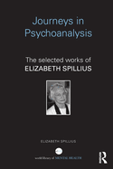 Journeys in Psychoanalysis: The Selected Works of Elizabeth Spillius