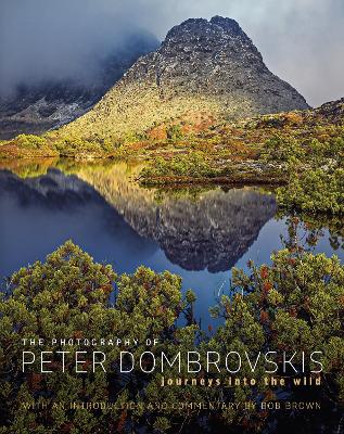 Journeys Into the Wild: The Photography of Peter Dombrovskis - Brown, Bob (Introduction by)