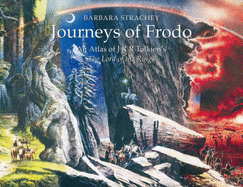 Journeys of Frodo: Atlas of J.R.R.Tolkien's "Lord of the Rings"