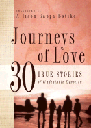 Journeys of Love: 30 True Stories of Undeniable Devotion