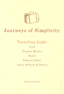 Journeys of Simplicity: Traveling Light with Thomas Merton, Basho, Edward Abbey, Annie Dillard & Others
