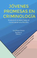 Jovenes Promesas En Criminologia: Recopilacion de Los Mejores Trabajos de Final de Grado del Curso 2015/2016