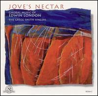 Jove's Nectar: Choral Music of Edwin London - Edwin London