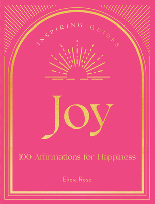 Joy: 100 Affirmations for Happiness - Trewick, Elicia Rose