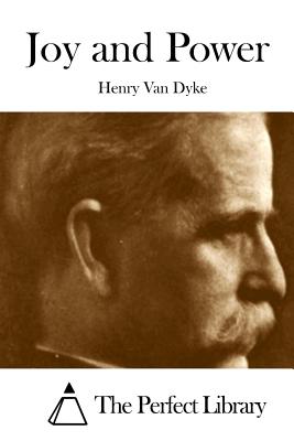 Joy and Power - The Perfect Library (Editor), and Van Dyke, Henry