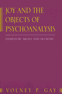Joy and the Objects of Psychoanalysis: Literature, Belief, and Neurosis