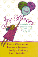 Joy Breaks: 90 Devotions to Celebrate, Simplify, and Add Laughter to Your Life - Clairmont, Patsy, and Meberg, Marilyn, and Johnson, Barbara