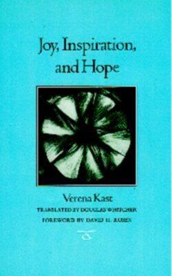 Joy, Inspiration, and Hope - Kast, Verena, and Whitcher, Douglas (Translated by), and Rosen, David H (Foreword by)