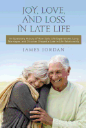 Joy, Love, and Loss in Late Life: An Epistolary History of How Early Life Experiences, Long Marriages, and Divorces Shaped a Late-In-Life Relationship