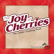 Joy of Cherries: The Taste Topping Fruit