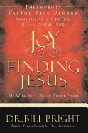 Joy of Finding Jesus - Bright, Bill, and Bright, Dr Bill, and Warren, Rick, D.Min. (Foreword by)