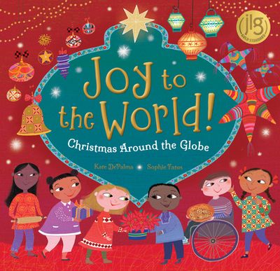 Joy to the World!: Christmas Around the Globe - Depalma, Kate